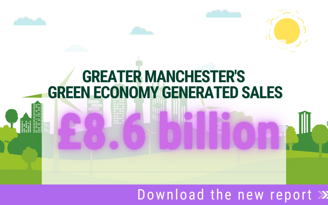Greater Manchester is home to England’s second biggest green economy outside of London, worth £8.6bn